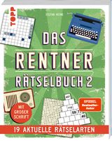 Das Rentner-Rätselbuch 2 – 19 aktuelle Rätselarten mit Nostalgie-Effekt (SPIEGEL Bestseller-Autor) - Stefan Heine