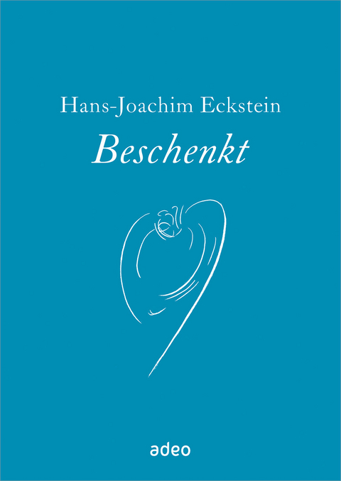 Beschenkt - Hans-Joachim Eckstein