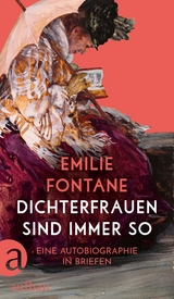 Dichterfrauen sind immer so - Emilie Fontane