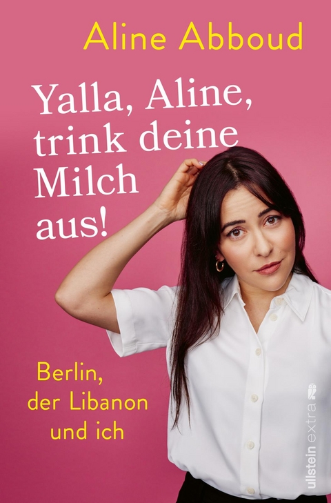 Yalla, Aline, trink deine Milch aus! - Aline Abboud