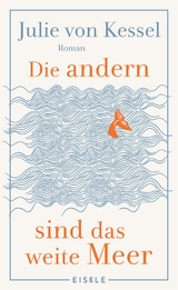 Die andern sind das weite Meer - Julie von Kessel