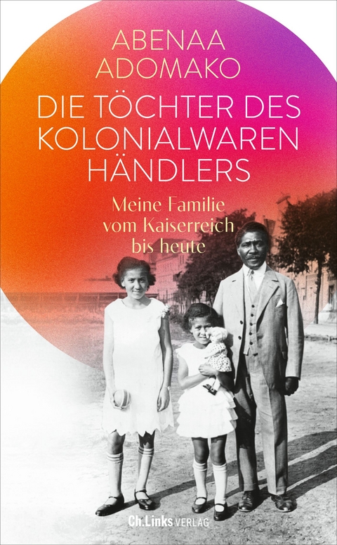 Die Töchter des Kolonialwarenhändlers - Abenaa Adomako, Celia Parbey