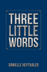 Three Little Words - Danielle Heythaler