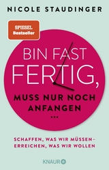 Bin fast fertig, muss nur noch anfangen - Nicole Staudinger