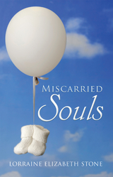 Miscarried Souls - Lorraine Elizabeth Stone