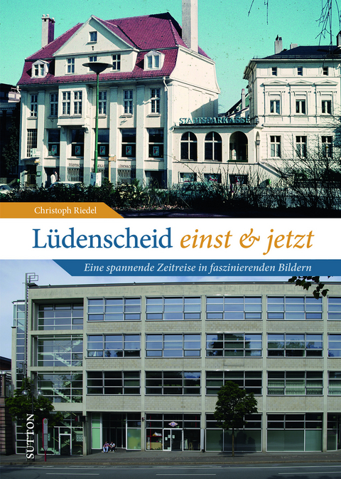 Lüdenscheid einst und jetzt - Christoph Riedel