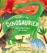 So lebten die Dinosaurier und andere Tiere der Urzeit - Catherine Barr, Steve Williams