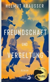 Freundschaft und Vergeltung - Helmut Krausser