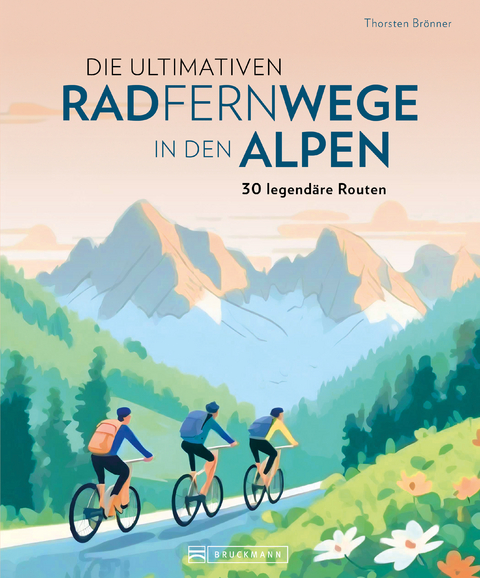 Die ultimativen Radfernwege in den Alpen - Thorsten Brönner