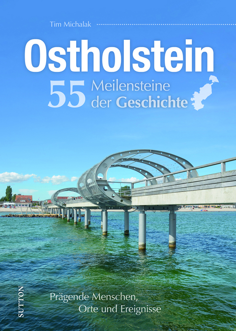 Ostholstein. 55 Meilensteine der Geschichte - Tim Michalak