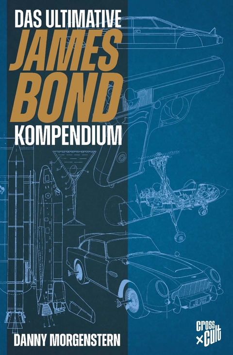 James Bond – Das ultimative Kompendium - Danny Morgenstern