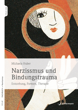 Narzissmus und Bindungstrauma - Michaela Huber