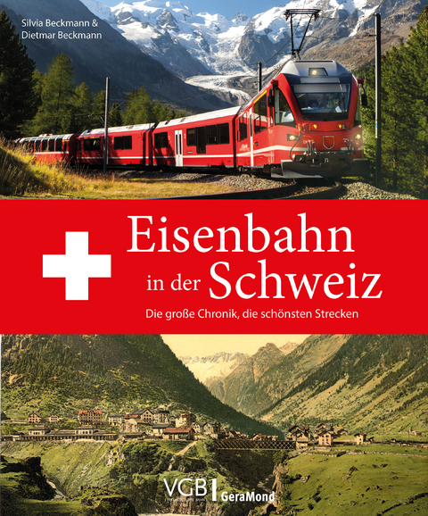 Eisenbahn in der Schweiz - Dietmar und Silvia Beckmann
