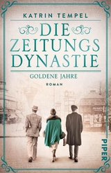 Die Zeitungsdynastie – Goldene Jahre - Katrin Tempel