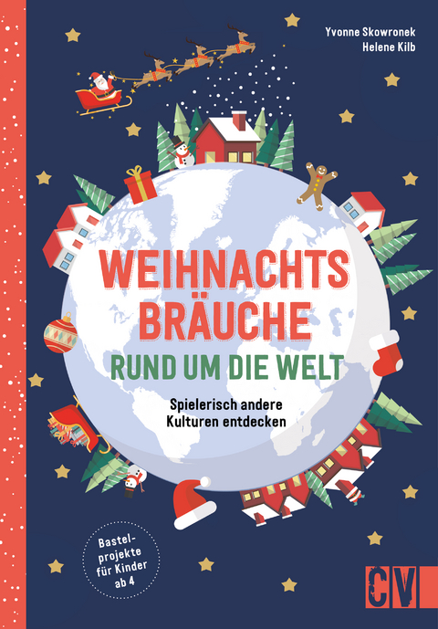 Weihnachtsbräuche rund um die Welt - Yvonne Skowronek, Helene Kilb