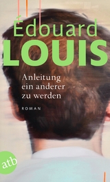 Anleitung ein anderer zu werden - Louis, Édouard