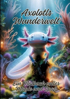 Axolotls Wunderwelt - Ela ArtJoy