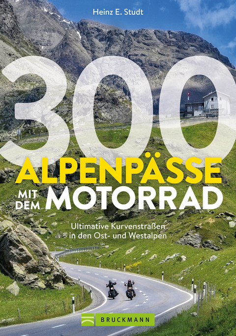 300 Alpenpässe mit dem Motorrad - Heinz E. Studt