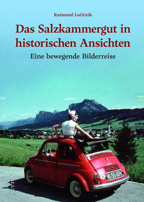 Das Salzkammergut in historischen Ansichten - Raimund Locicnik