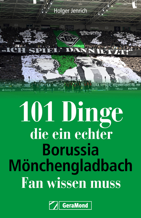 101 Dinge, die ein echter Borussia-Mönchengladbach-Fan wissen muss - Holger Jenrich