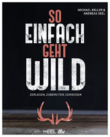 So einfach geht Wild - Michael Keller, Andreas Seel