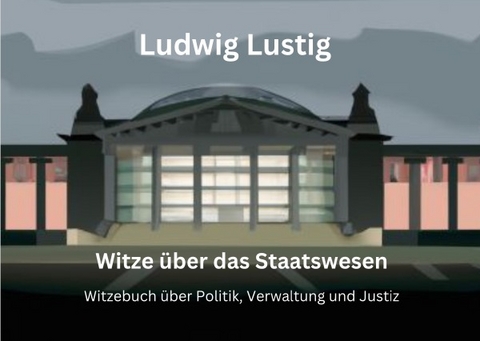 Witze über das Staatswesen - Ludwig Lustig