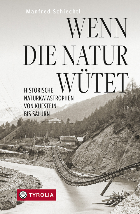 Wenn die Natur wütet - Manfred Schiechtl