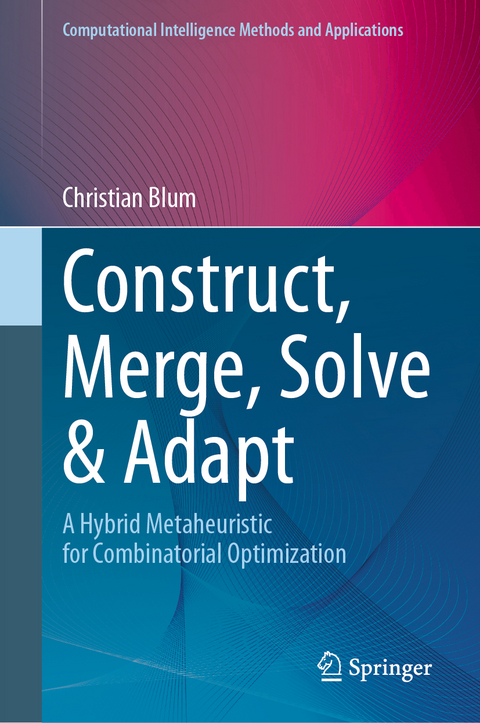 Construct, Merge, Solve & Adapt - Christian Blum