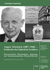 August Eberhard (1887–1960) – Entdecker der Ephedrin-Synthese - Christina Linzbach