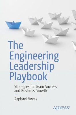 The Engineering Leadership Playbook - Raphael Neves