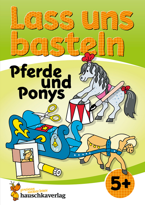 Lass uns basteln – Bastelbuch ab 5 Jahre – Pferde und Ponys - Corina Beurenmeister
