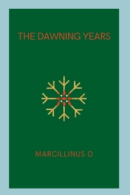 The Dawning Years - Marcillinus O