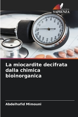 La miocardite decifrata dalla chimica bioinorganica - Abdelhafid Mimouni