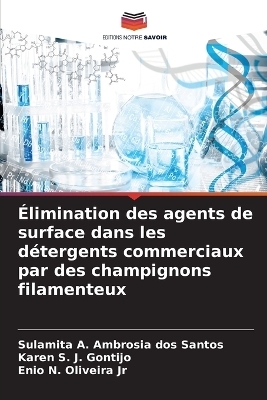 �limination des agents de surface dans les d�tergents commerciaux par des champignons filamenteux - Sulamita A Ambrosia Dos Santos, Karen S J Gontijo, Enio N Oliveira  Jr