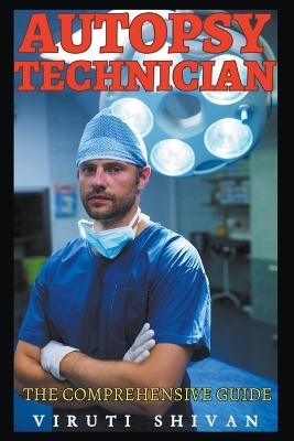 Autopsy Technician - The Comprehensive Guide - Viruti Shivan