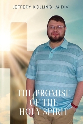The Promise of the Holy Spirit - Jeffery Kolling