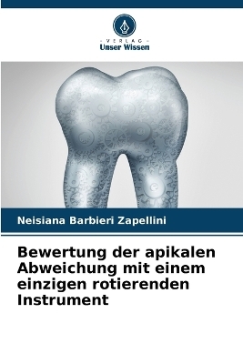 Bewertung der apikalen Abweichung mit einem einzigen rotierenden Instrument - Neisiana Barbieri Zapellini