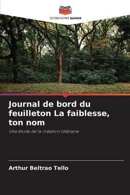 Journal de bord du feuilleton La faiblesse, ton nom - Arthur Beltr�o Tell�