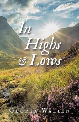 In Highs & Lows - Gloria Wallin