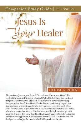 Jesus is Your Healer Study Guide - Denise Renner