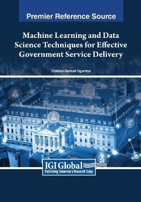 Machine Learning and Data Science Techniques for Effective Government Service Delivery - 