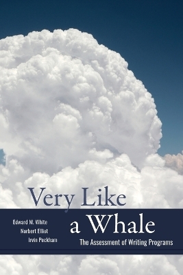 Very Like a Whale - Edward M. White, Norbert Elliot, Irvin Peckham