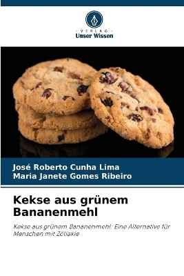 Kekse aus gr�nem Bananenmehl - Jos� Roberto Cunha Lima, Maria Janete Gomes Ribeiro