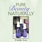 Pure Beauty Naturally -  Linda Lee