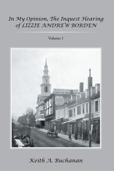 In My Opinion, the Inquest Hearing of Lizzie Andrew Borden -  Keith A. Buchanan