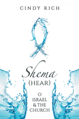 Shema (Hear) O Israel and the Church -  Cynthia Rich