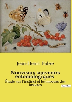 Nouveaux souvenirs entomologiques - Jean-Henri Fabre
