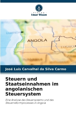 Steuern und Staatseinnahmen im angolanischen Steuersystem - Jos� Lu�s Carvalhal Da Silva Carmo