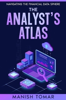 The Analyst's Atlas - Manish Tomar