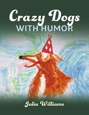 Crazy Dogs with Humor - Julia Williams